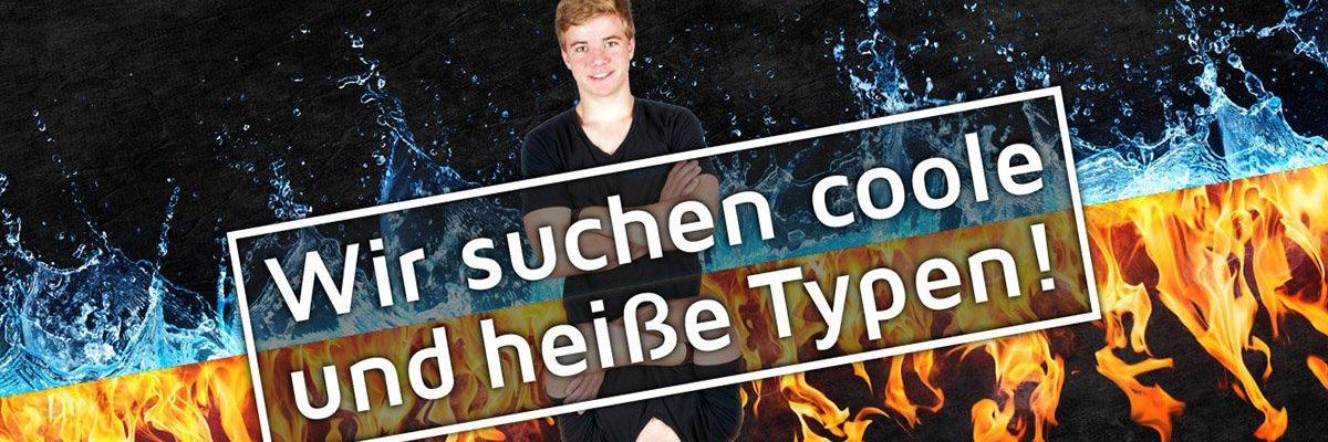 Wir suchen coole und heiße Typen!